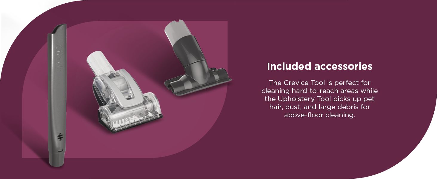 Included accessories The Crevice Tool is perfect for cleaning hard-to-reach areas while the